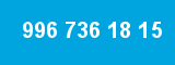 996 736 18 15 996 736 18 15